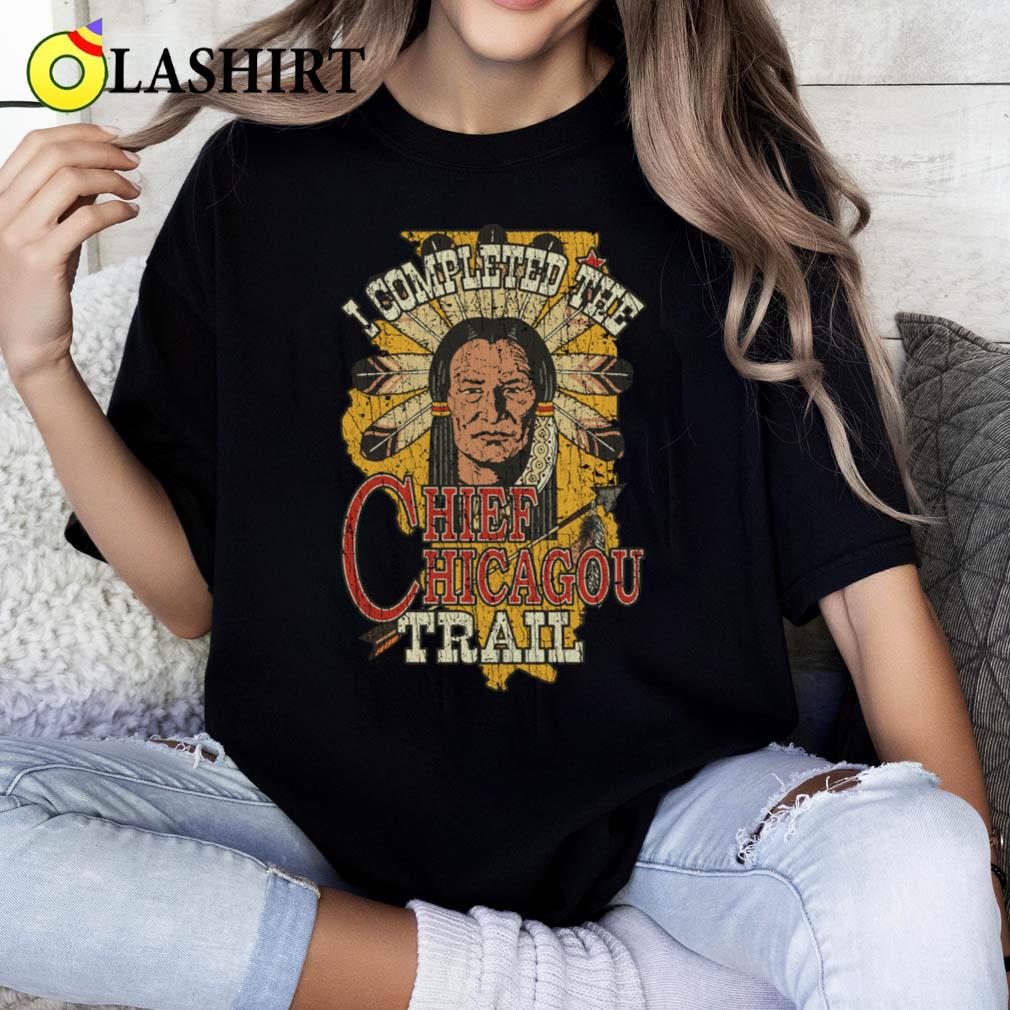 I Completed The Chief Chicagou Trail 1962 T-shirt Classic Shirt