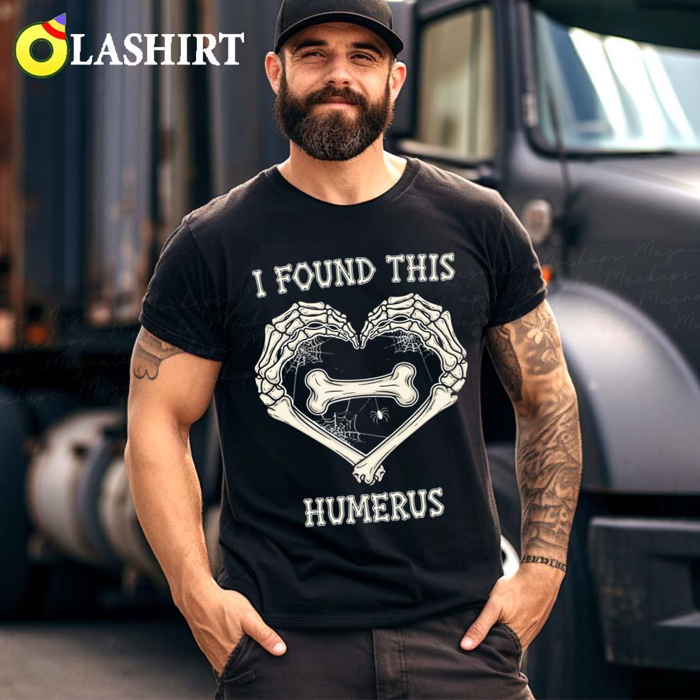 I Found This Humerus Skeleton Hands Heart Halloween T-shirt Best Sale