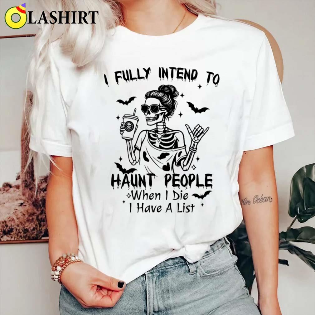 I Fully Intend To Haunt People Halloween Skeleton T-shirt Classic Shirt