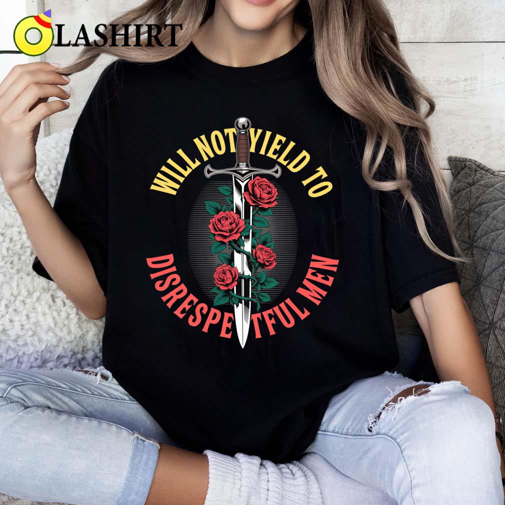 I Will Not Yield To Disrespectful Men T-shirt Classic Shirt I Will Not Yield To Disrespectful Men T-shirt Classic Shirt