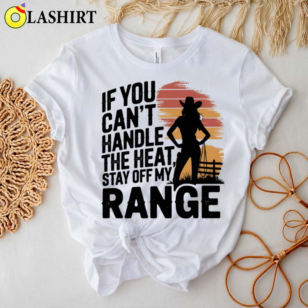 If You Can't Handle The Heat Stay Off My Range T-shirt Best Sale