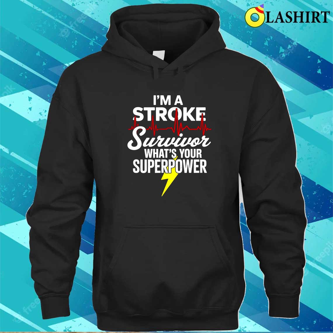 I'm A Stroke Survivor What's Your Superpower Shirt Unisex Hoodie I'm A Stroke Survivor What's Your Superpower Shirt Unisex Hoodie