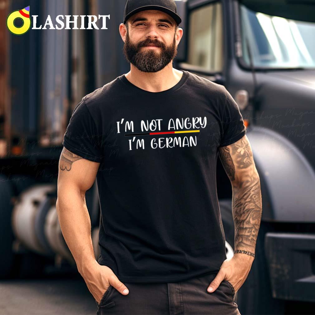 Im Not Angry Im German T-shirt Best Sale