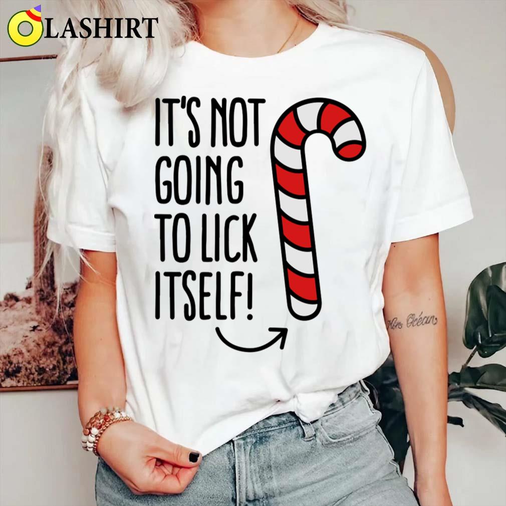 It's Not Going To Lick Itself (candy Cane) T-shirt Classic Shirt