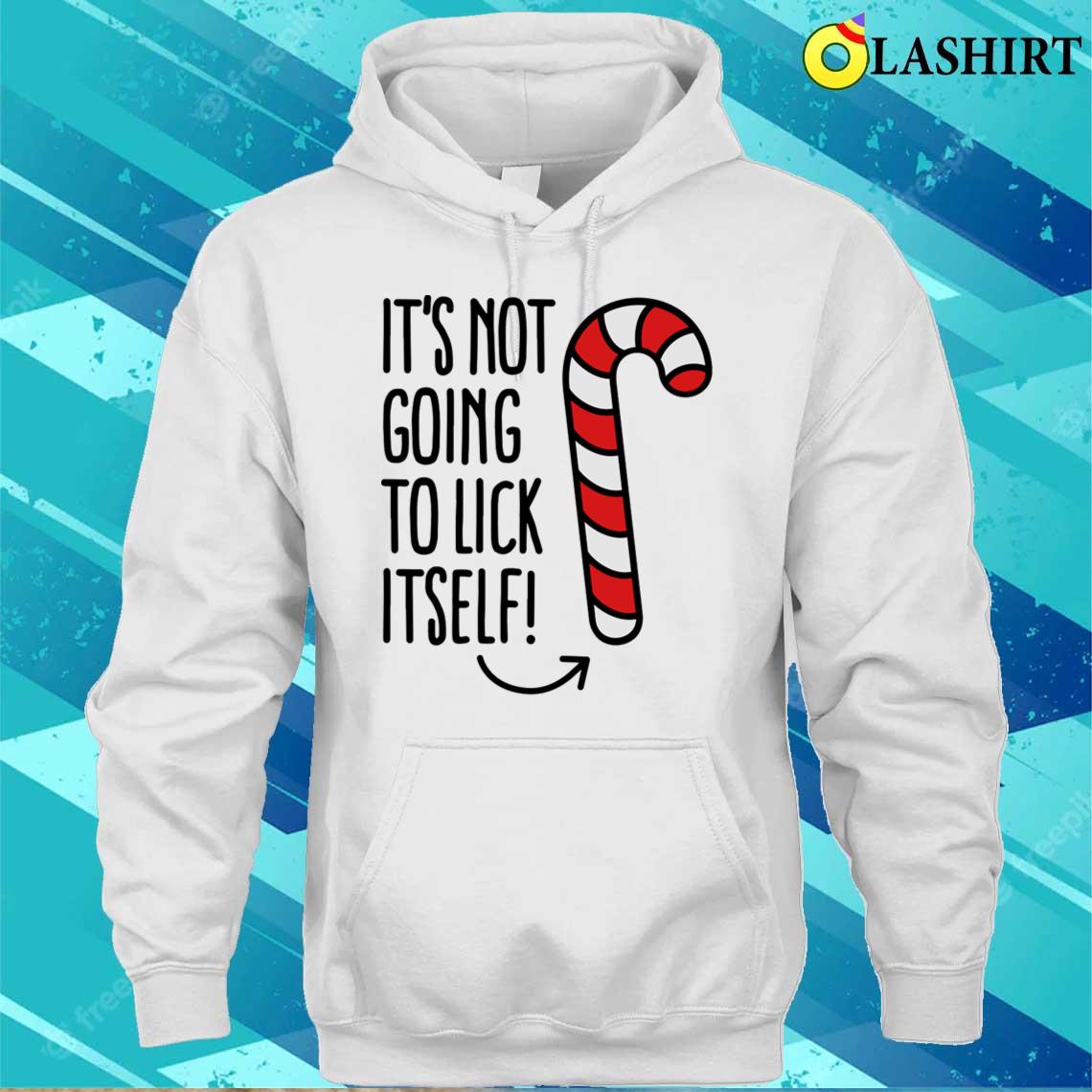 It's Not Going To Lick Itself (candy Cane) T-shirt Unisex Hoodie