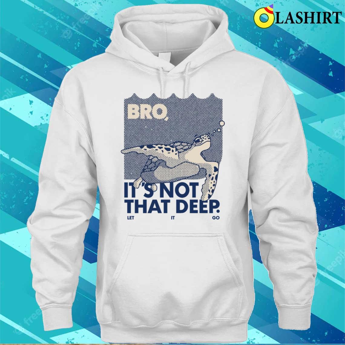 Its Not That Deep Shirt T-shirt Unisex Hoodie