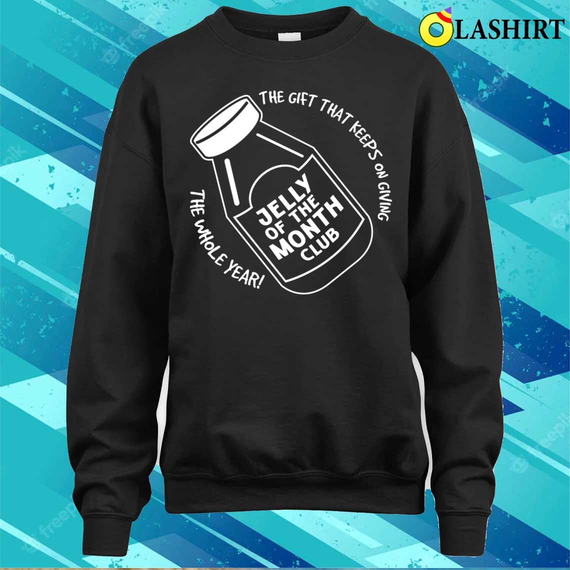 Jelly Of The Month T-shirt Sweater Shirt