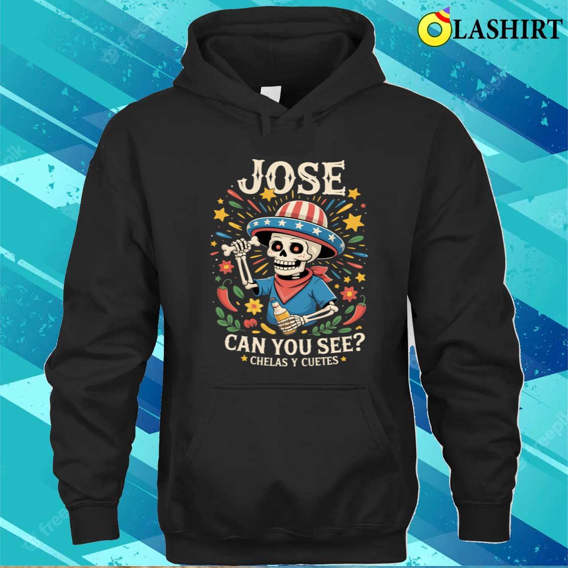 Jose Can You See Chelas Y Cuetes T-shirt Unisex Hoodie