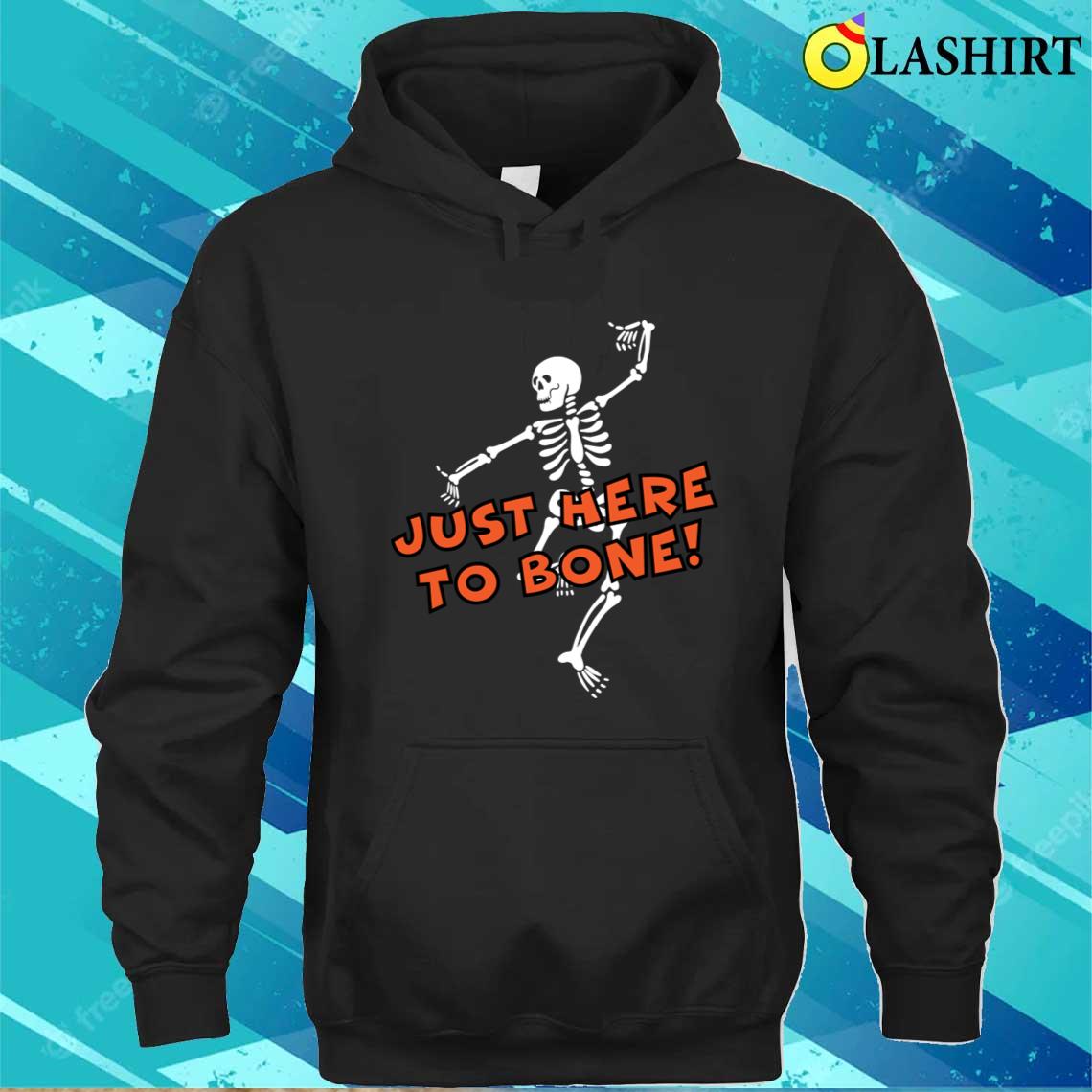 Just Here To Bone T-shirt Unisex Hoodie