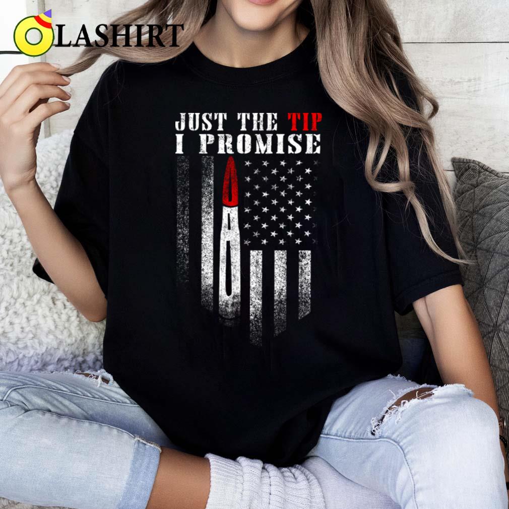 Just The Tip I Promise American Flag T-shirt Classic Shirt