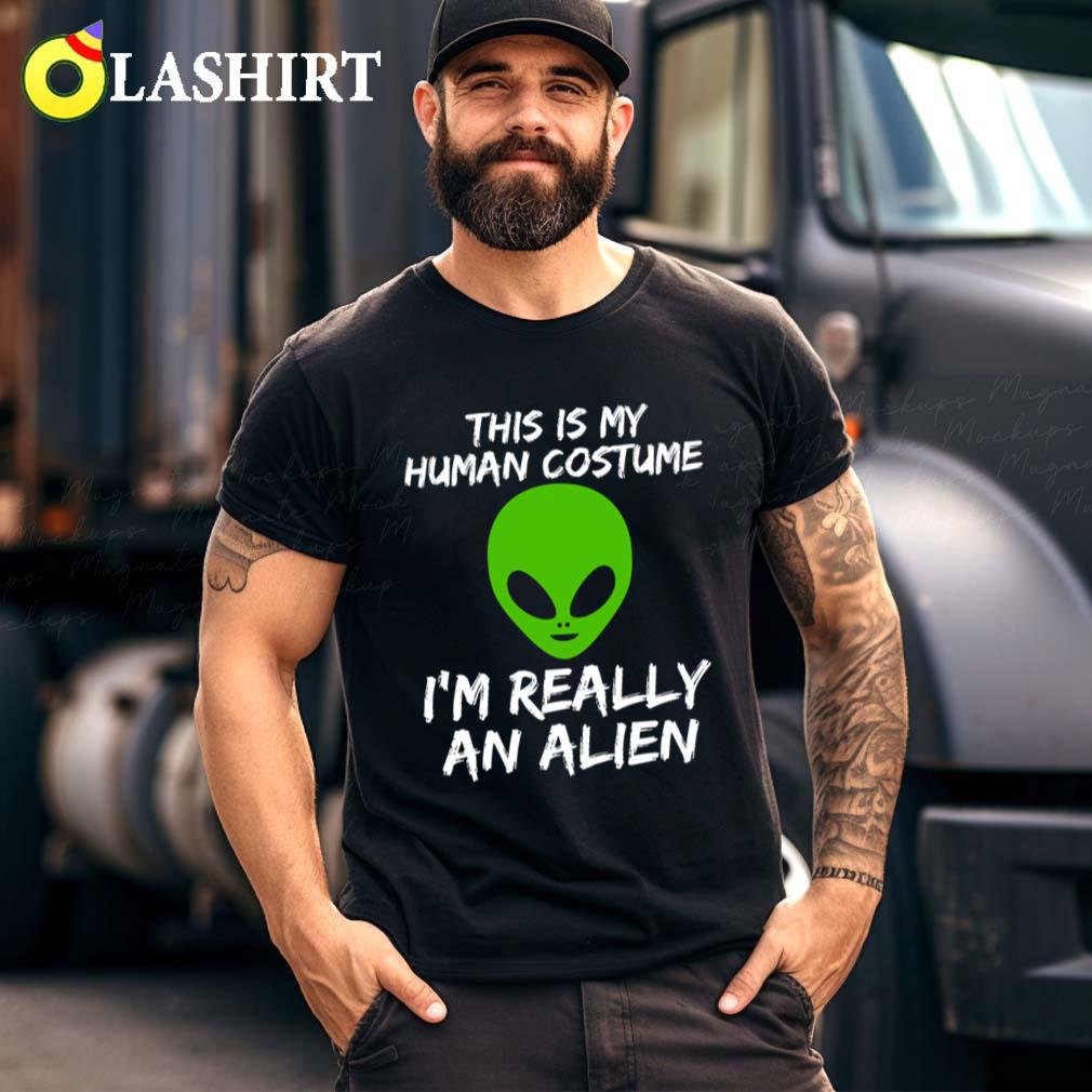 I'm An Alien - Funny Human Costume Design T-shirt