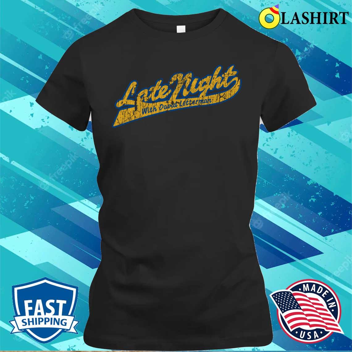 Late Night David Letterman T-shirt Classic Shirt Late Night David Letterman T-shirt Classic Shirt