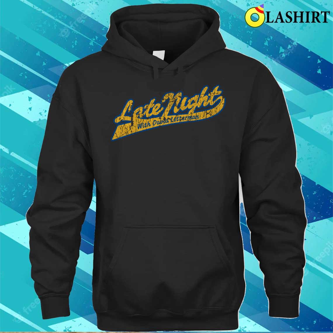 Late Night David Letterman T-shirt Unisex Hoodie Late Night David Letterman T-shirt Unisex Hoodie