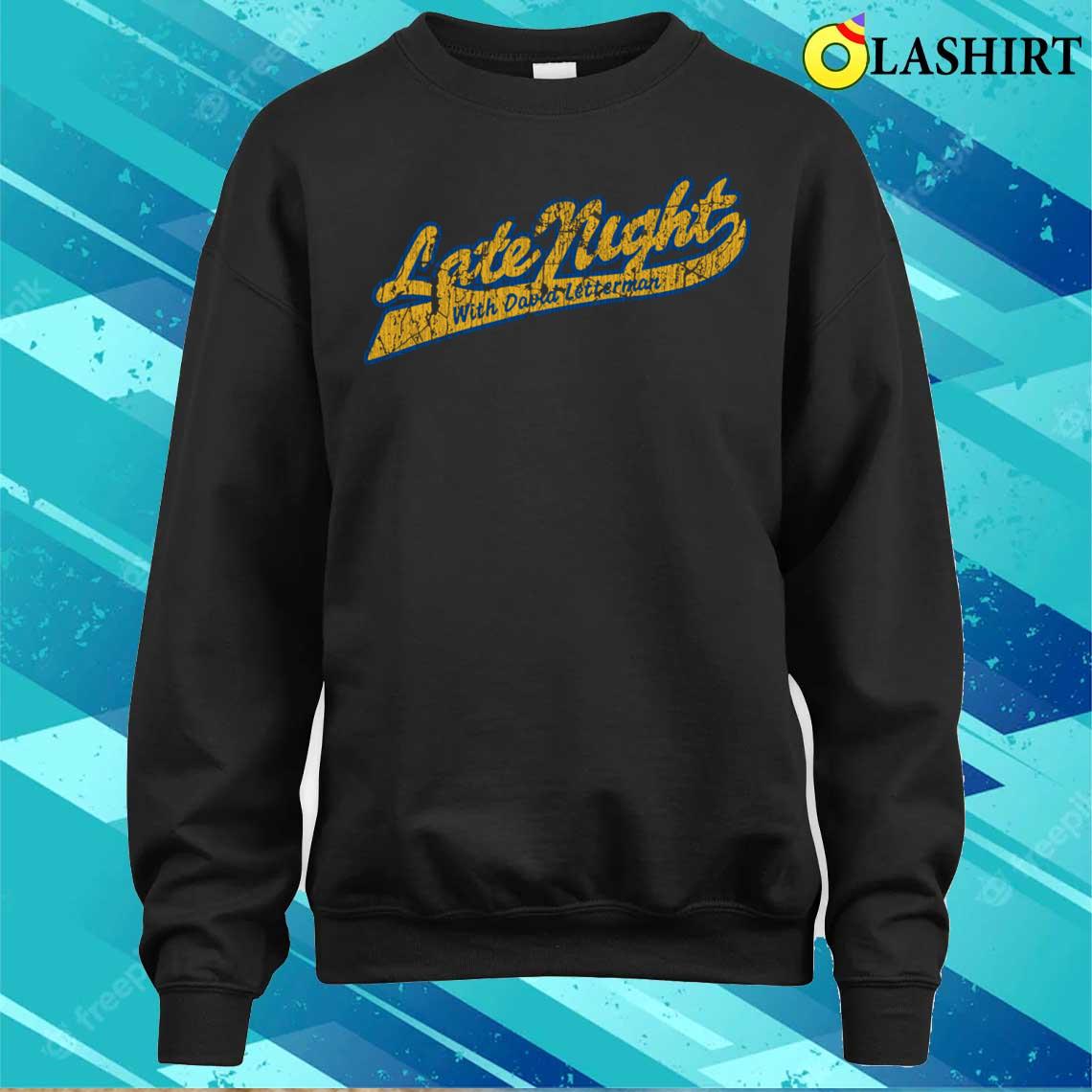 Late Night David Letterman T-shirt Sweater Shirt Late Night David Letterman T-shirt Sweater Shirt