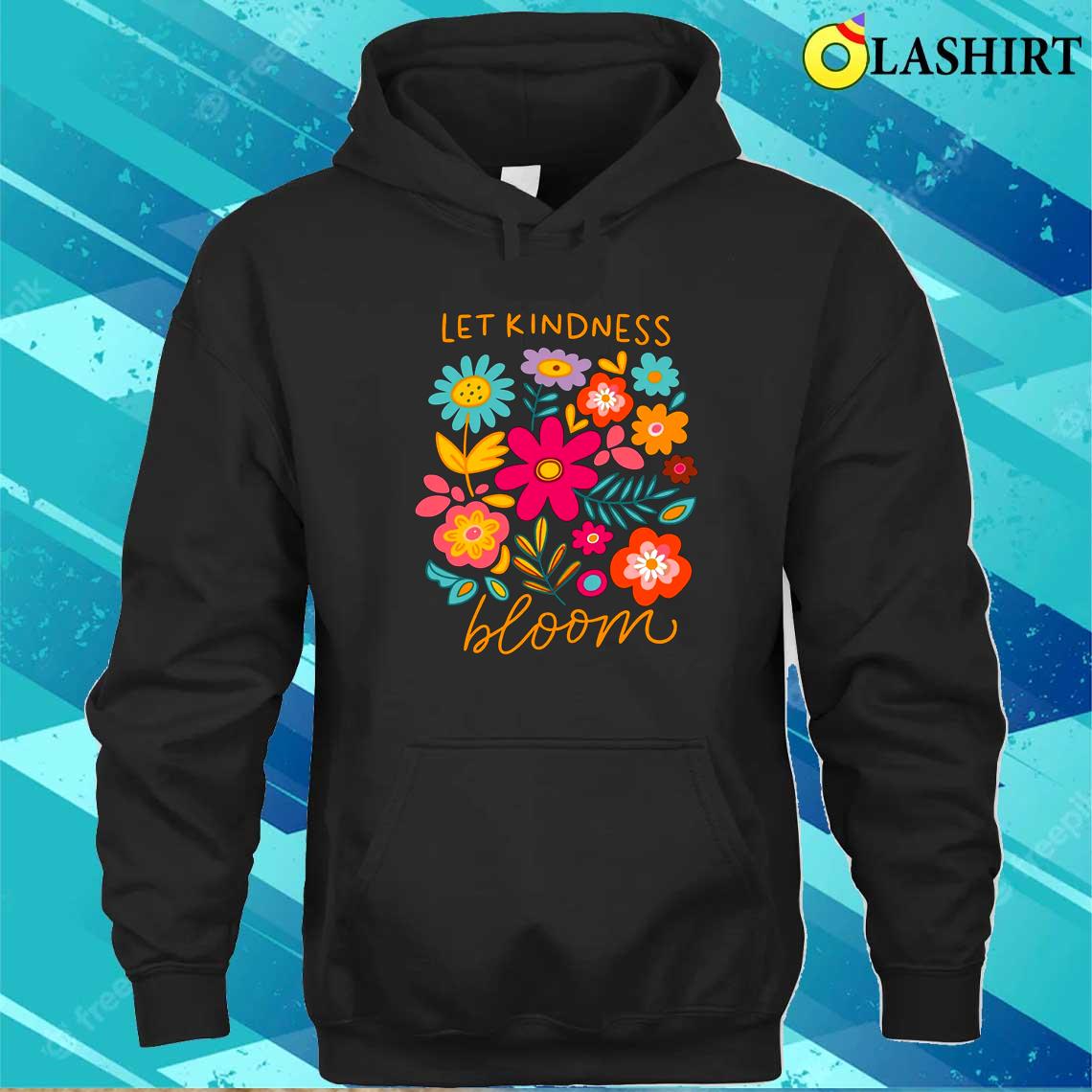 Let Kindness Bloom, Mental Health Shirt Unisex Hoodie