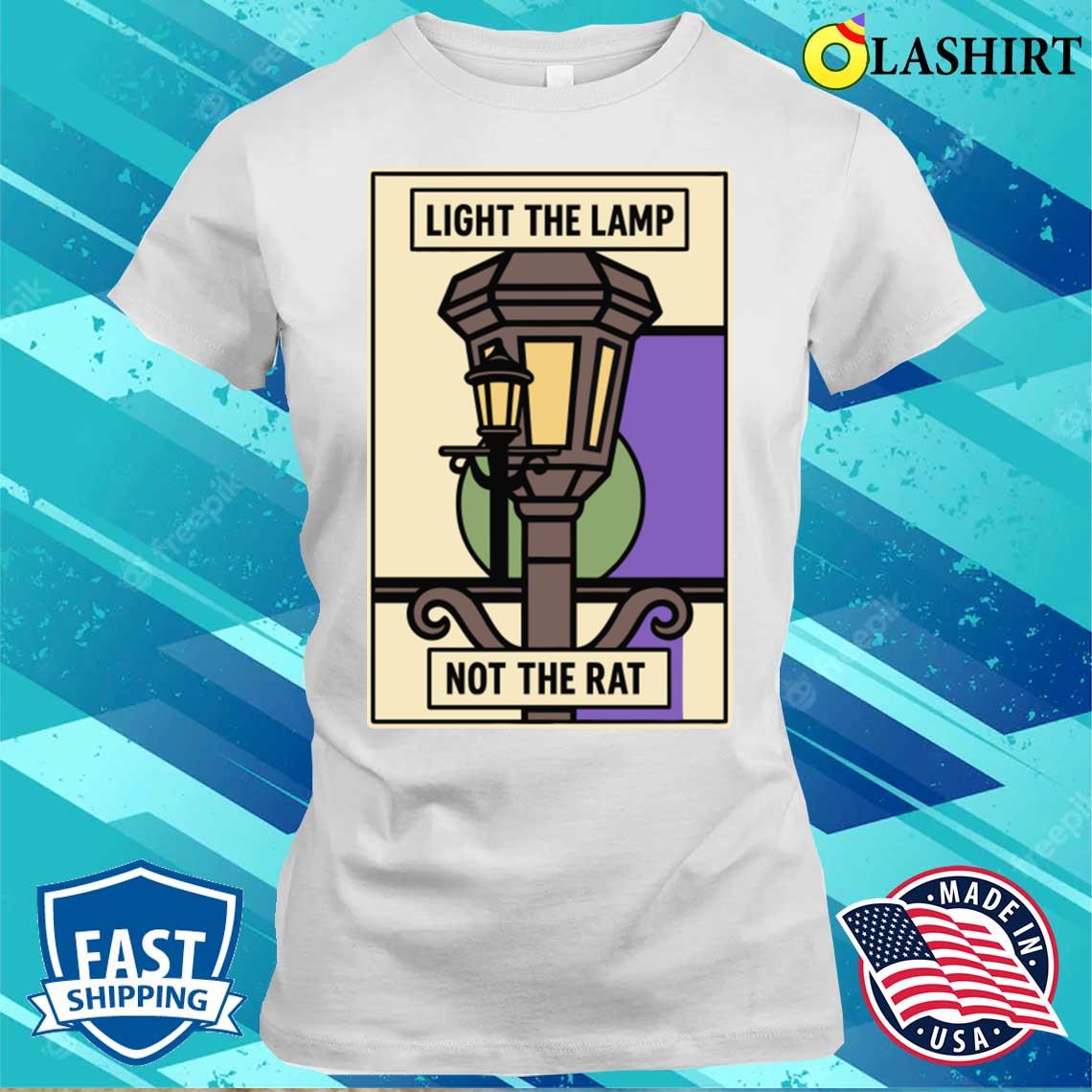 Light-the-lamp-not-the-rat T-shirt Best Sale