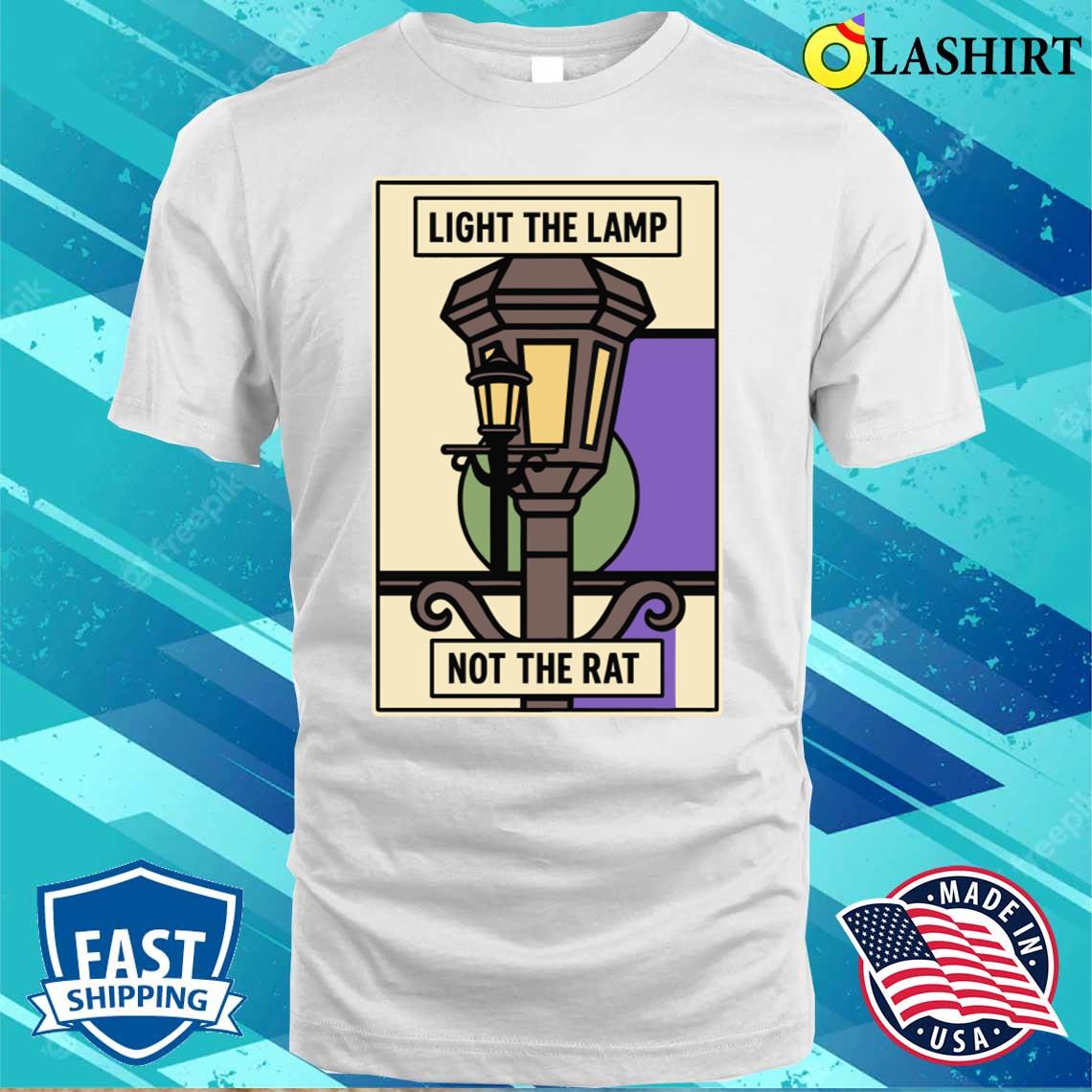 Light-the-lamp-not-the-rat T-shirt Classic Shirt