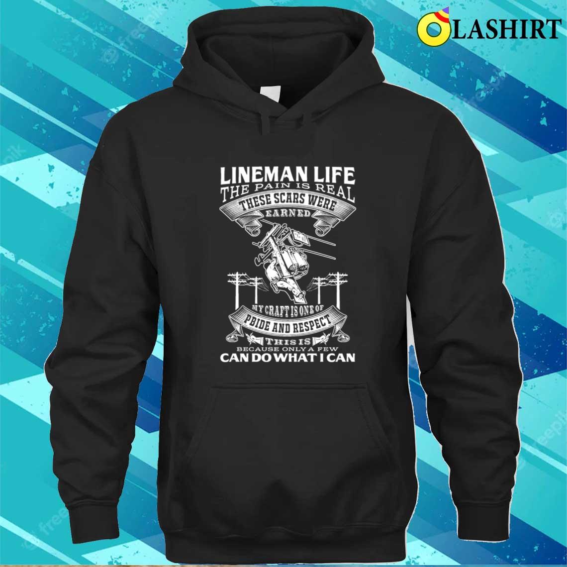 Lineman - These Scars Wew Earned Awesome Tee T-shirt Unisex Hoodie