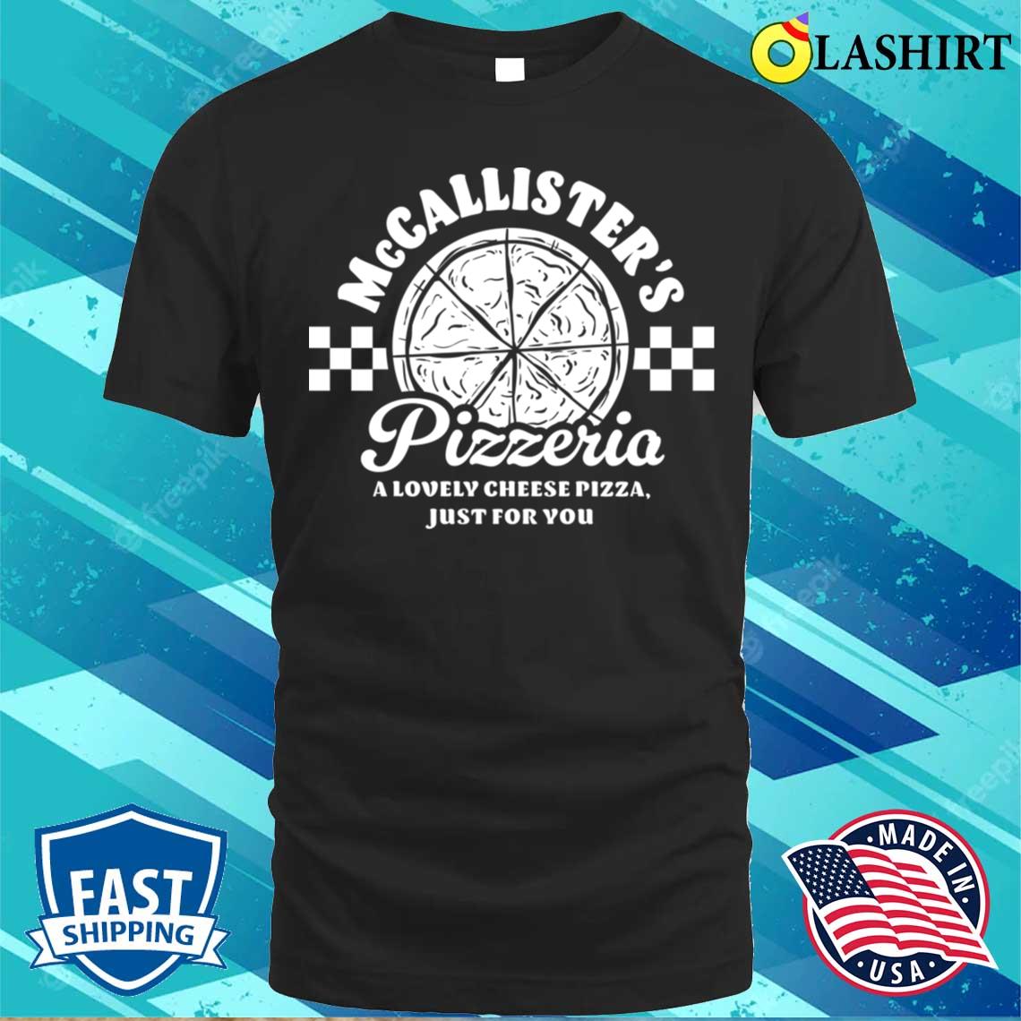 Mccallister's Pizzeria T-shirt Best Sale