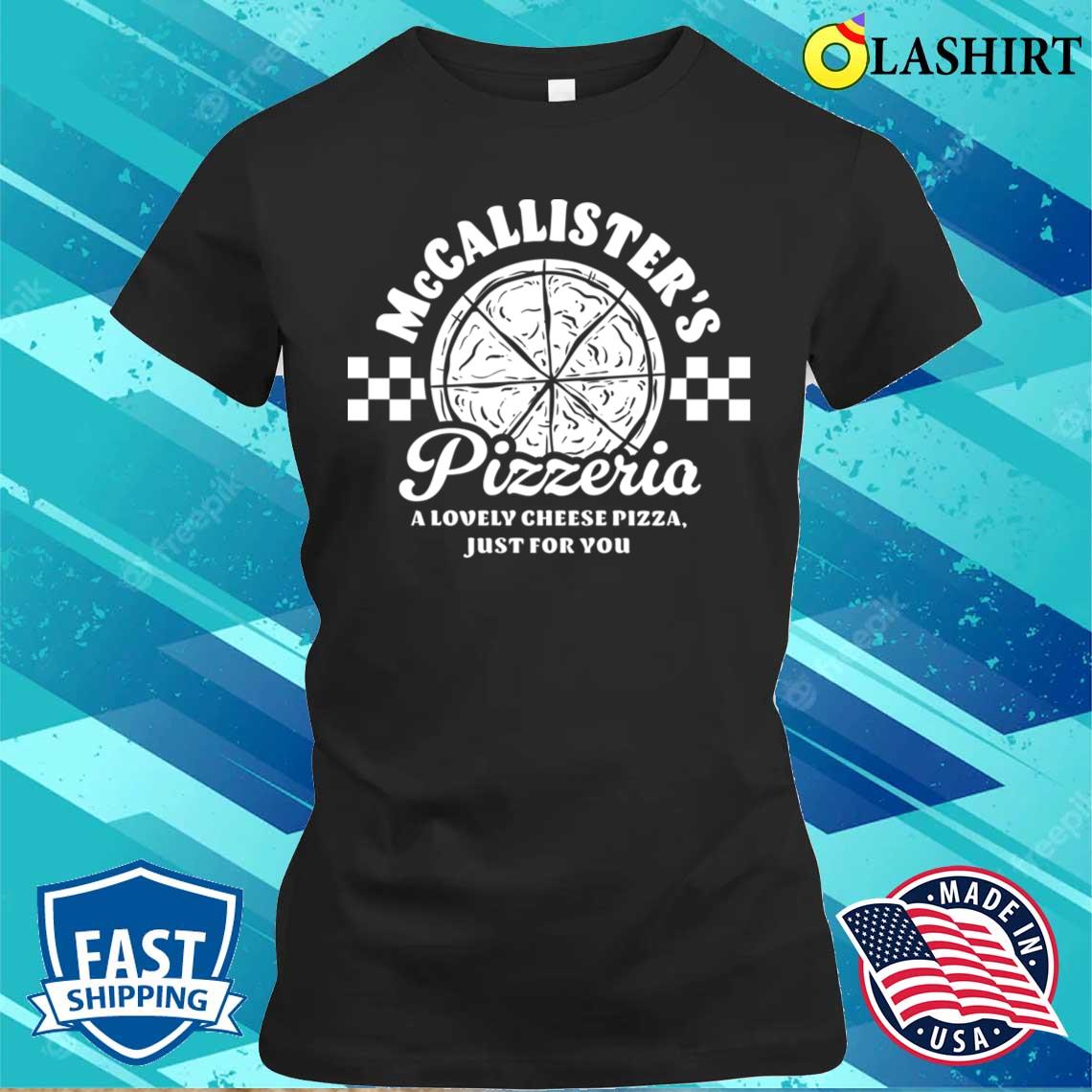 Mccallister's Pizzeria T-shirt Classic Shirt