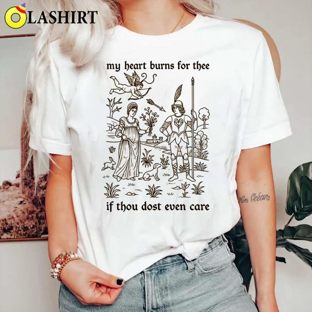Medieval Love Meme Shirt, My Heart Burns For Thee If Thou Dost Even Care Classic Shirt