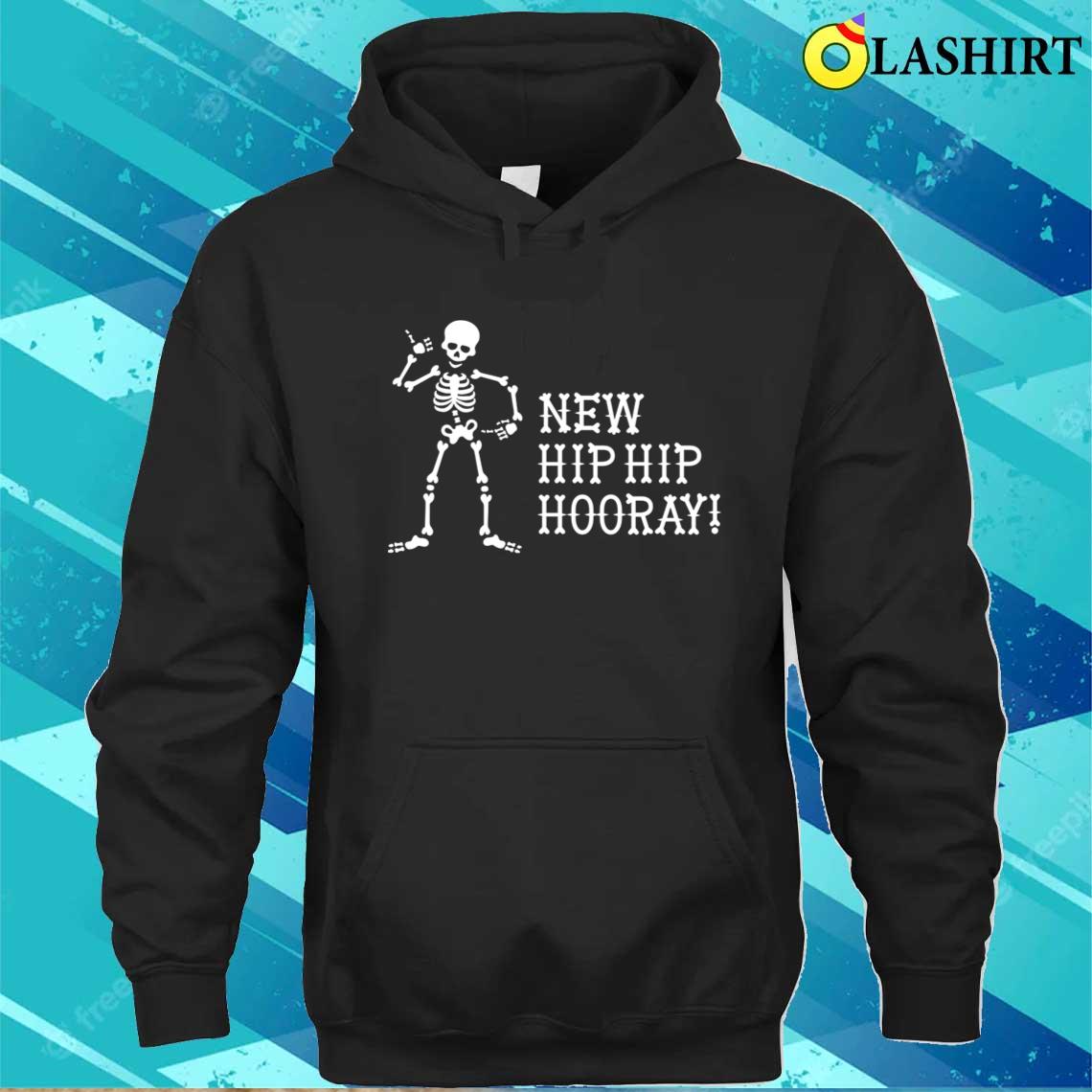 New Hip Hip Hooray Hip Operation Surgery Gift Idea T-shirt Unisex Hoodie
