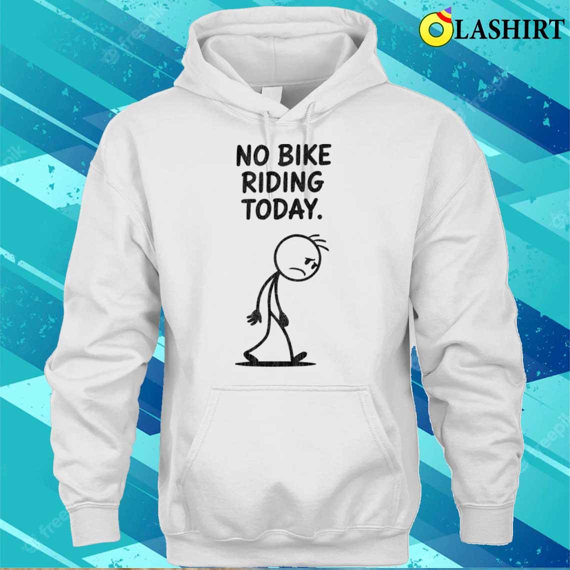 No-bike-riding-today T-shirt Unisex Hoodie