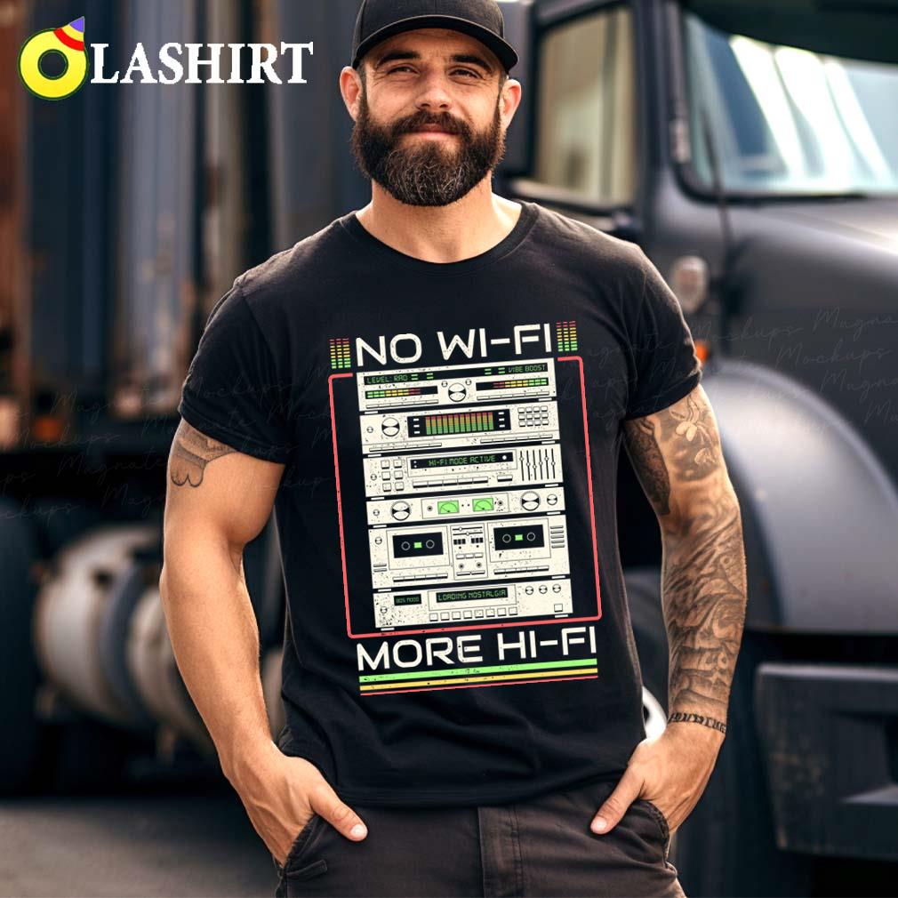 No Wifi More Hifi T-shirt Best Sale No Wifi More Hifi T-shirt Best Sale
