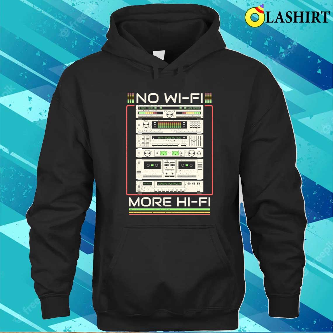 No Wifi More Hifi T-shirt Unisex Hoodie No Wifi More Hifi T-shirt Unisex Hoodie