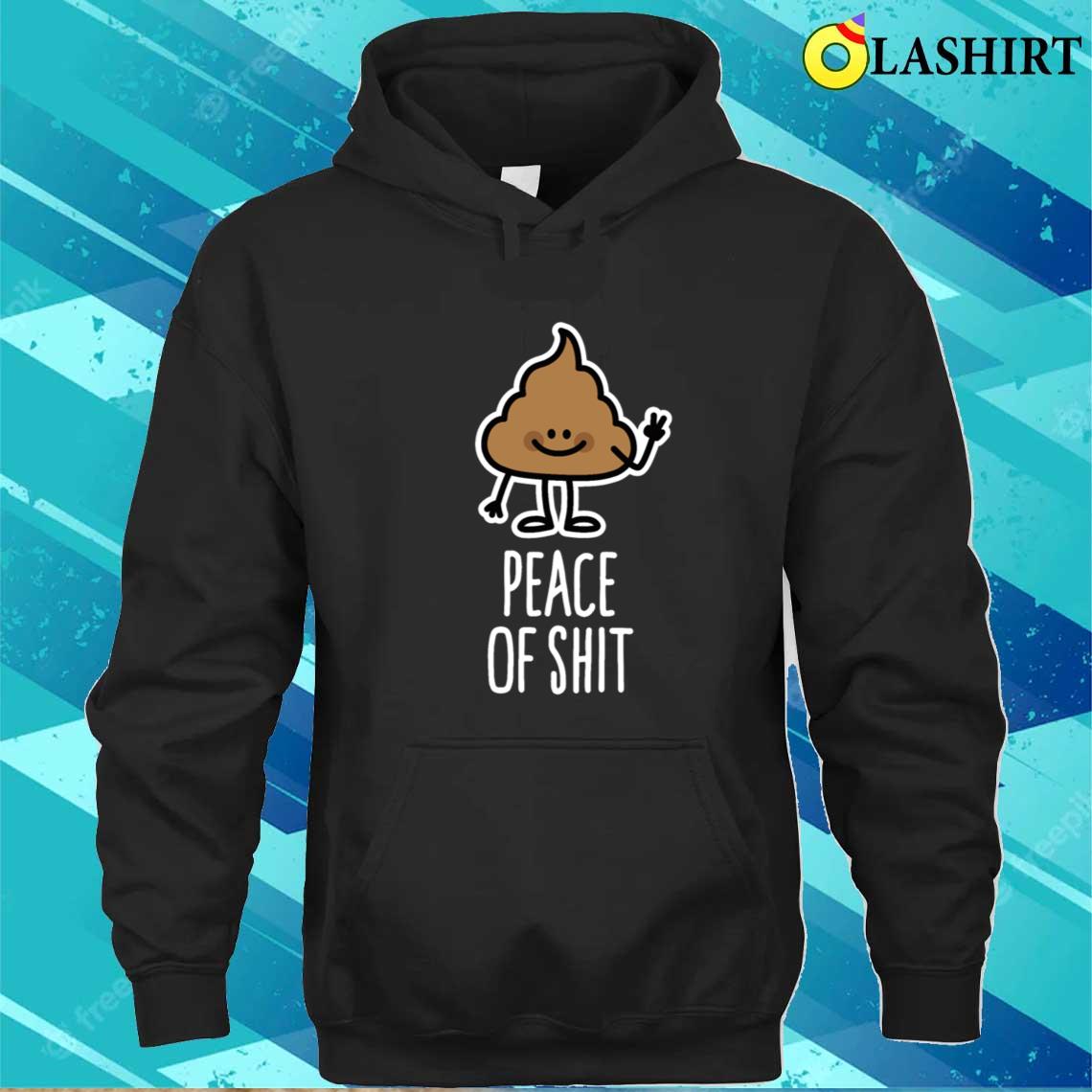 Peace Of Shit Piece Of Shit Pun Shit Emoticon T-shirt Unisex Hoodie