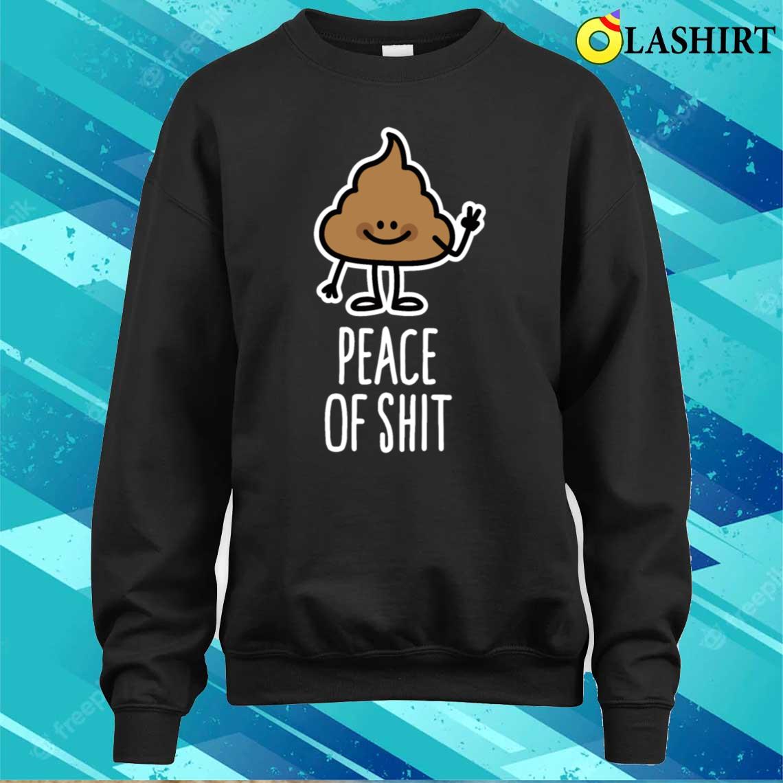 Peace Of Shit Piece Of Shit Pun Shit Emoticon T-shirt Sweater Shirt