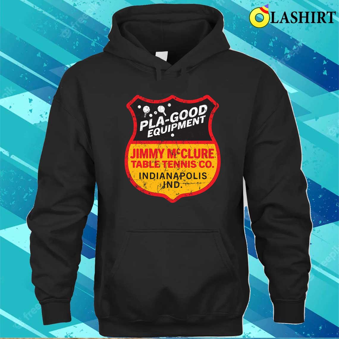 Plagood Equipment Jimmy Mcclure Table Tennis T-shirt Unisex Hoodie