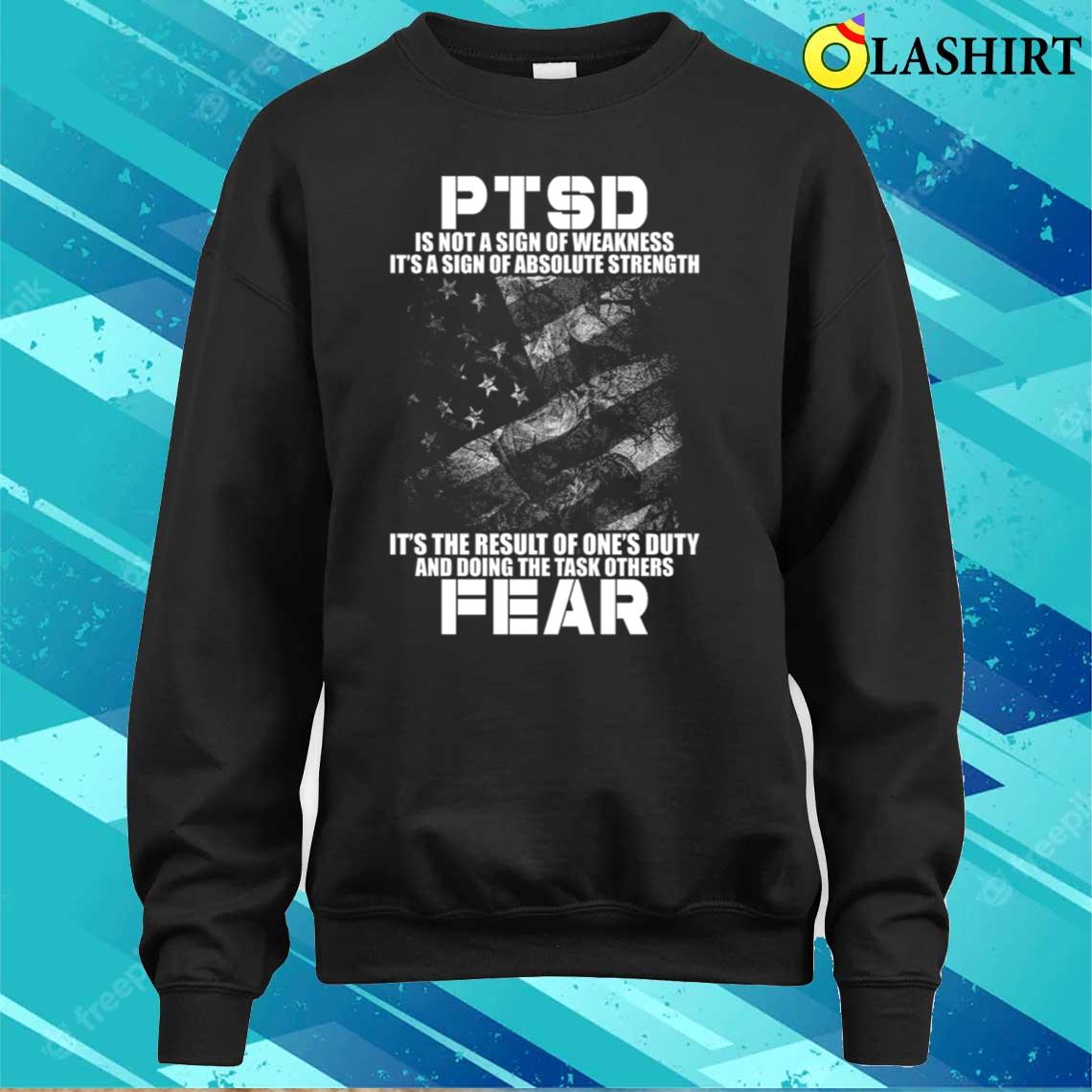 Ptsd - Result Of One's Duty And Doing The Task T-shirt Sweater Shirt