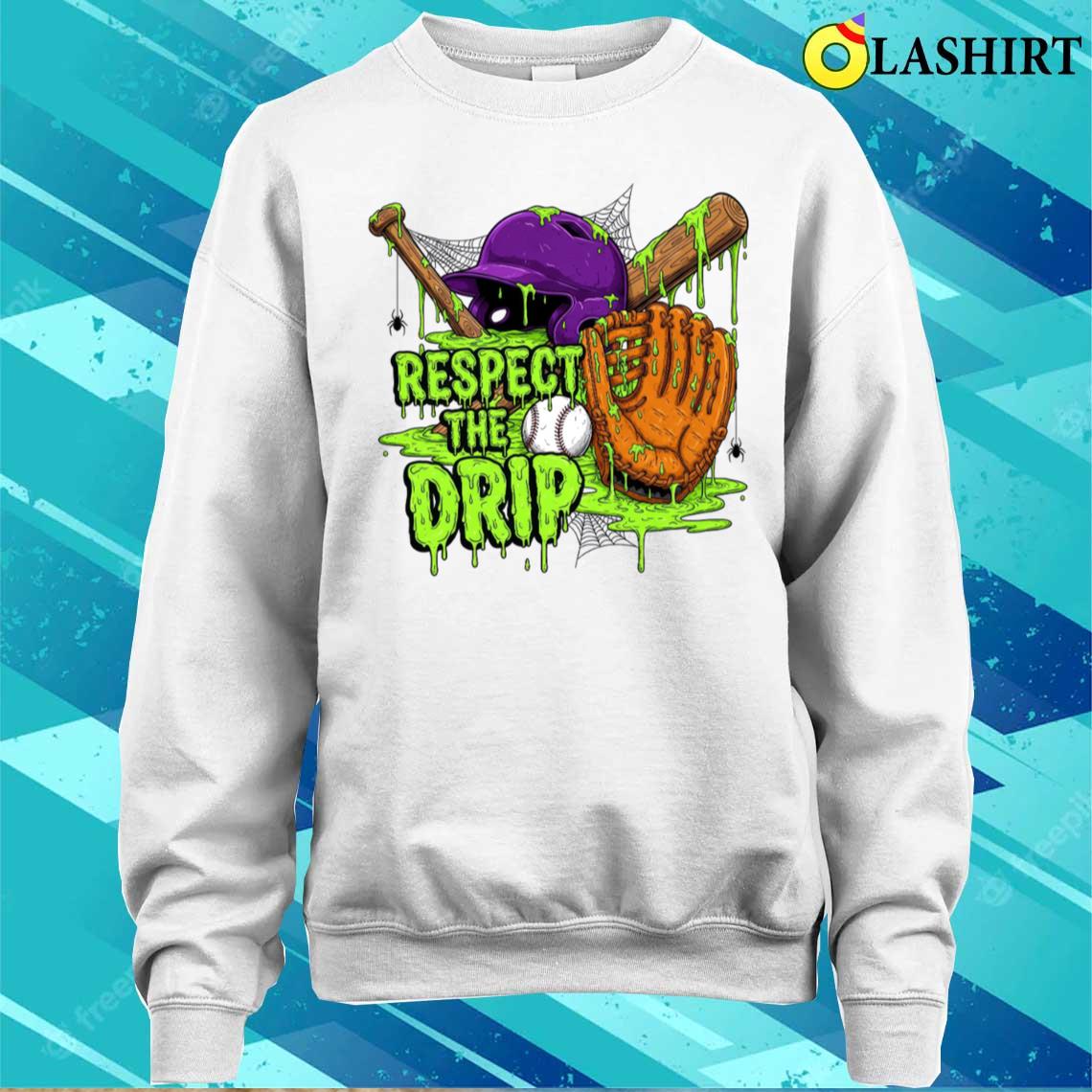 Respect The Drip Baseball Fan Halloween T-shirt Sweater Shirt