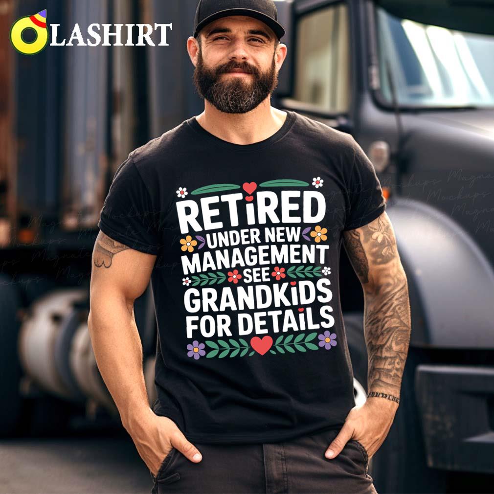 Retired Under New Management Funny Retirement Grandpa Dad T-shirt Best Sale