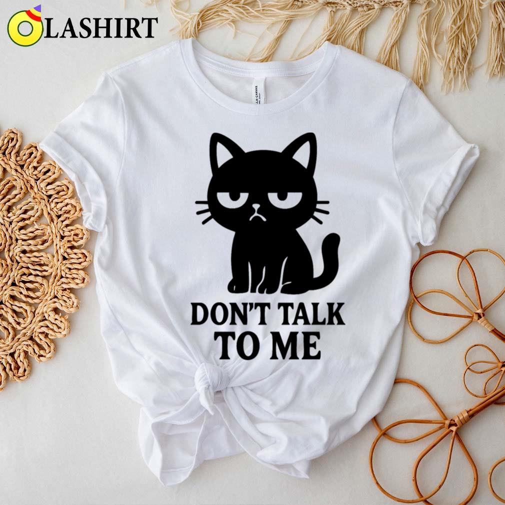 Don't Talk To Me Grumpy Cat Design T-shirt