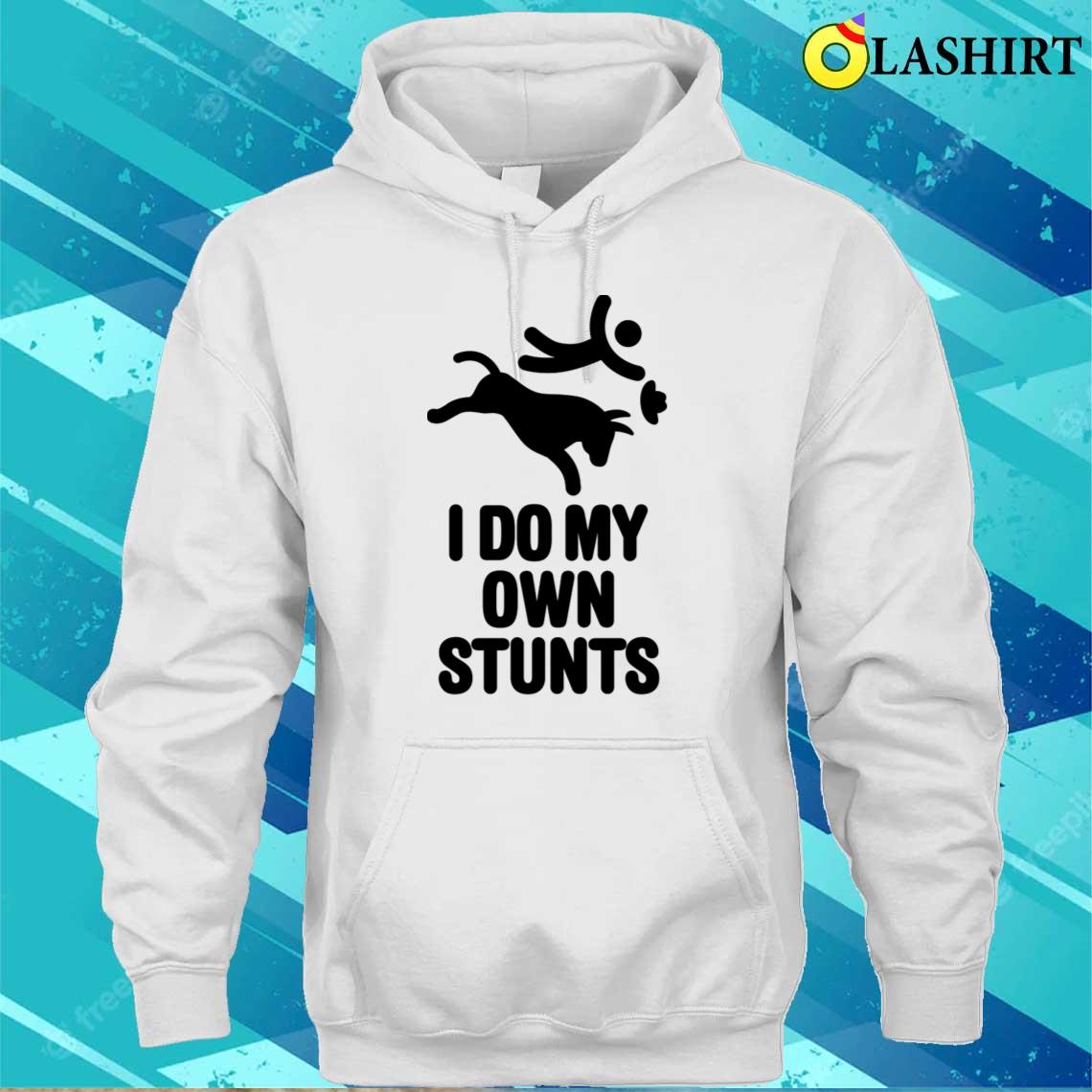Rodeo Cowboy Bull Riding Rodeo I Do My Own Stunts T-shirt Unisex Hoodie