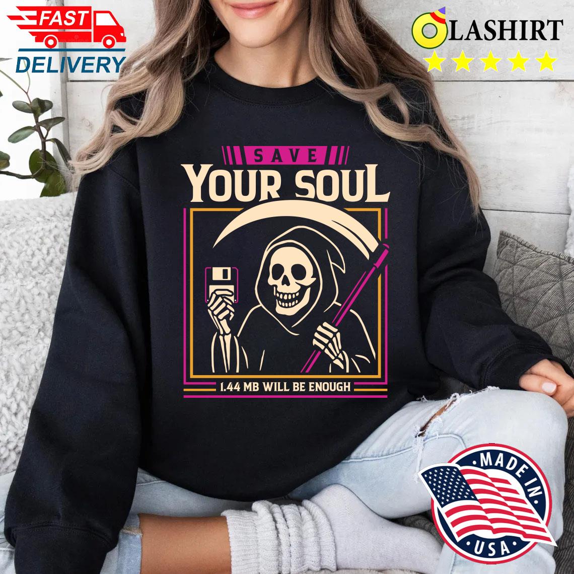 Save Your Soul T-shirt Sweater Shirt