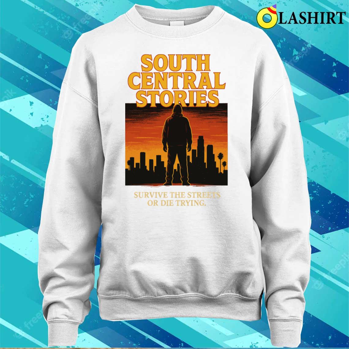 South Central Stories T-shirt Sweater Shirt
