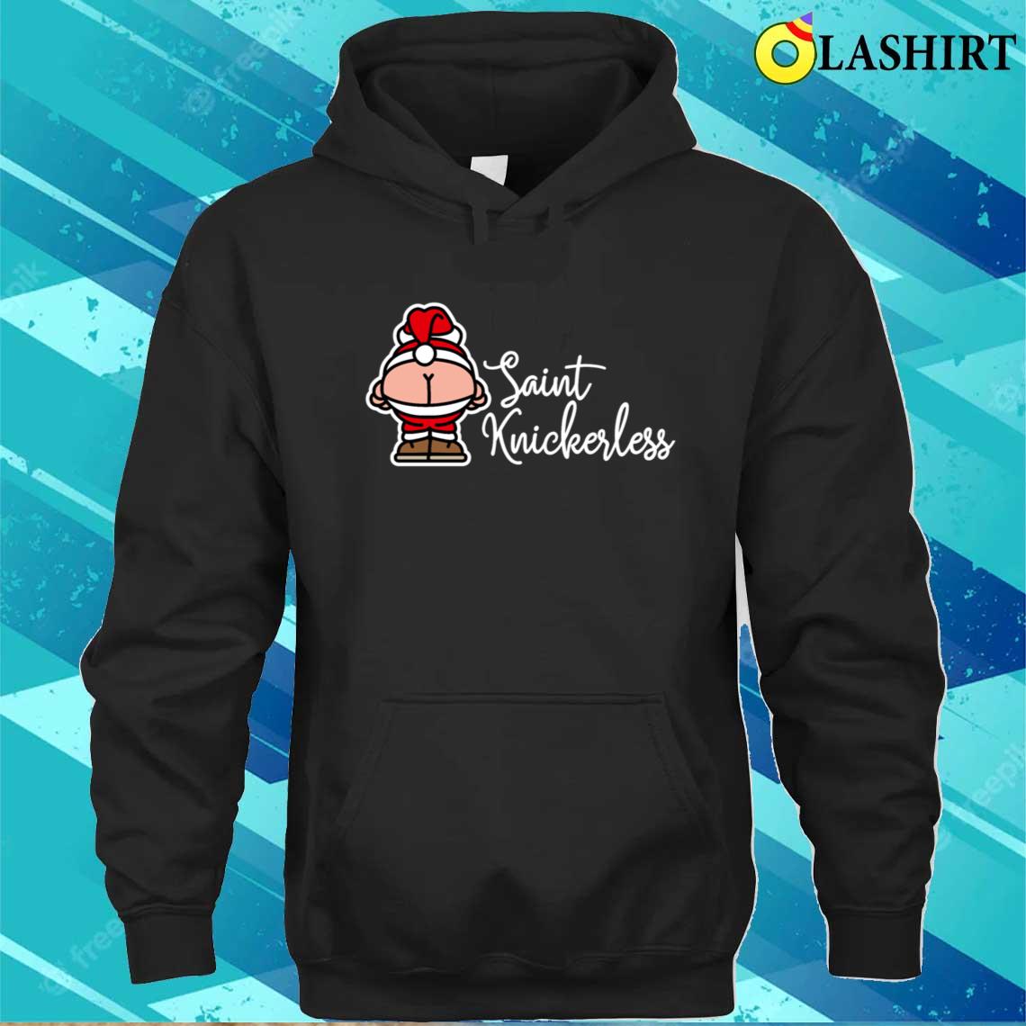 St Knickerless Funny Santa Claus Christmas Puns T-shirt Unisex Hoodie