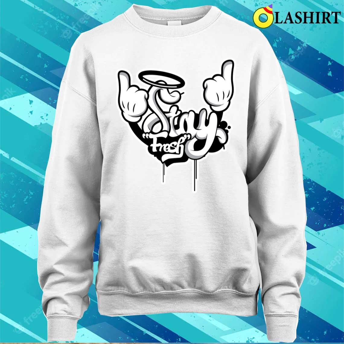Stay Fresh White Outlinepng T-shirt Sweater Shirt