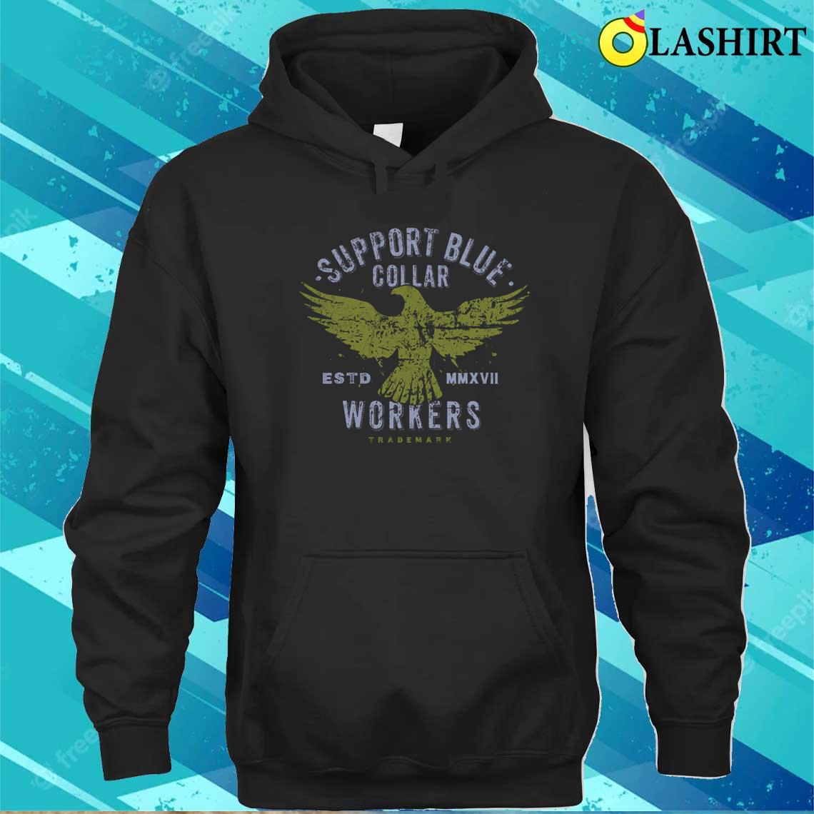 Support Blue Collar Workers T-shirt Unisex Hoodie