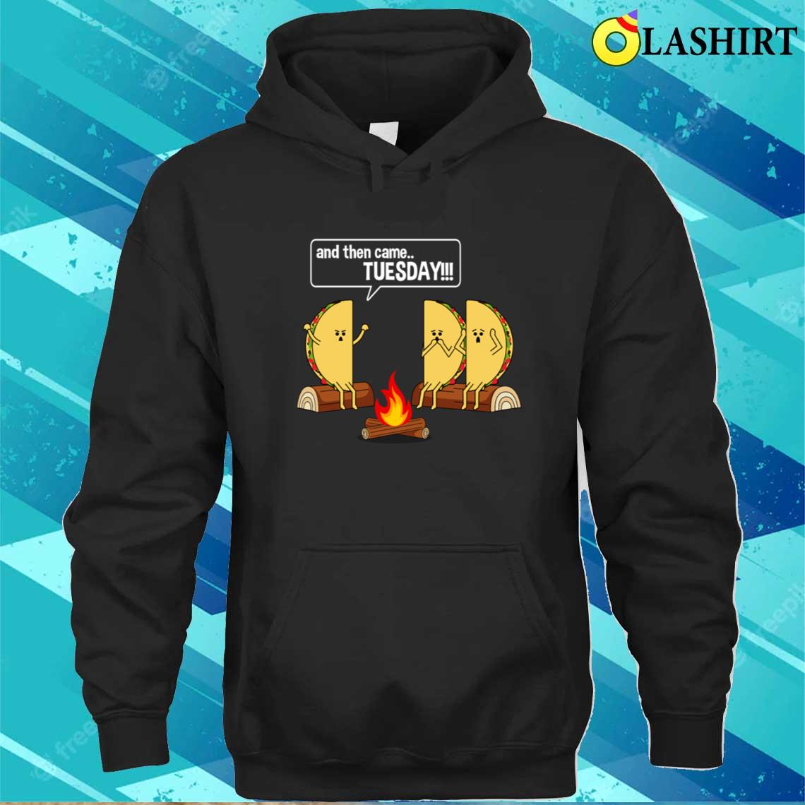 Taco Tells Scary Campfire Story About Tuesdays Funny Graphic T-shirt Unisex Hoodie Taco Tells Scary Campfire Story About Tuesdays Funny Graphic T-shirt Unisex Hoodie