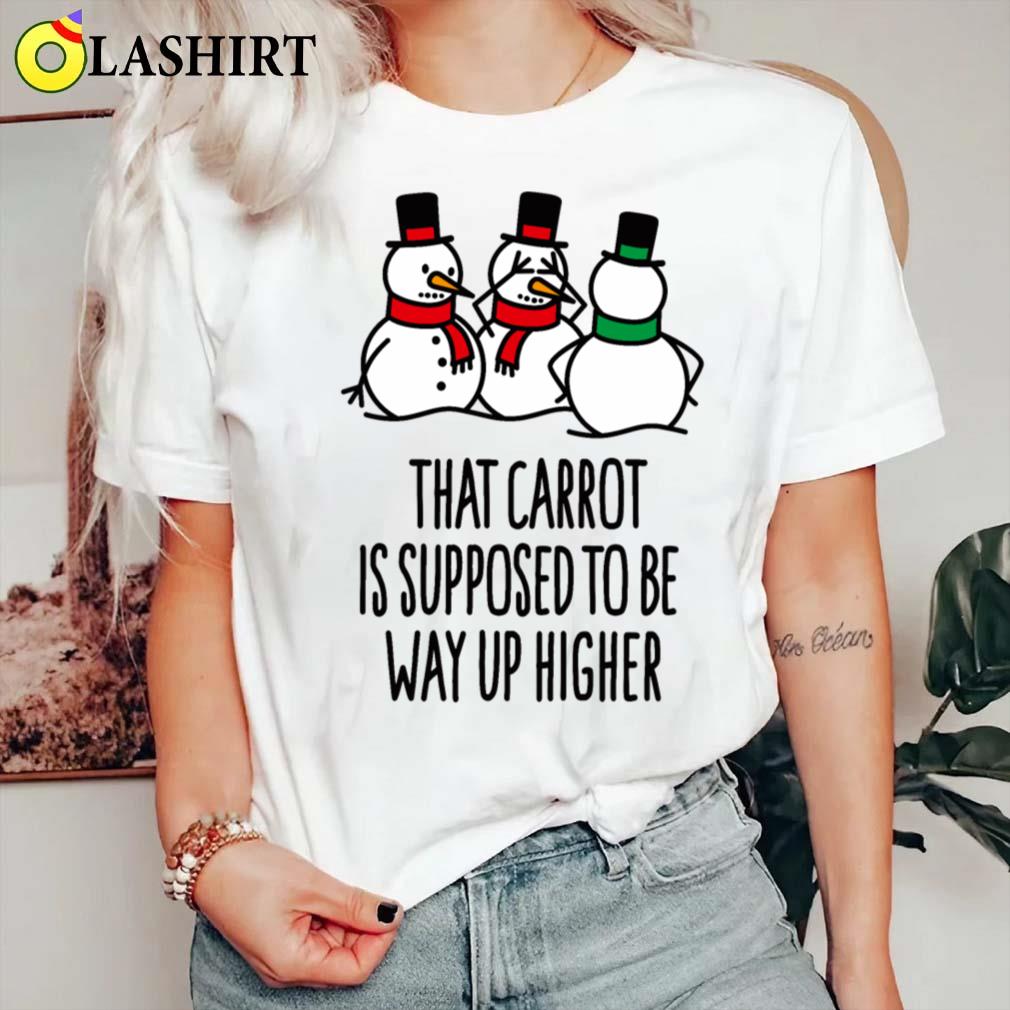 That Carrot Is Supposed To Be Way Up Higher Funny T-shirt Classic Shirt