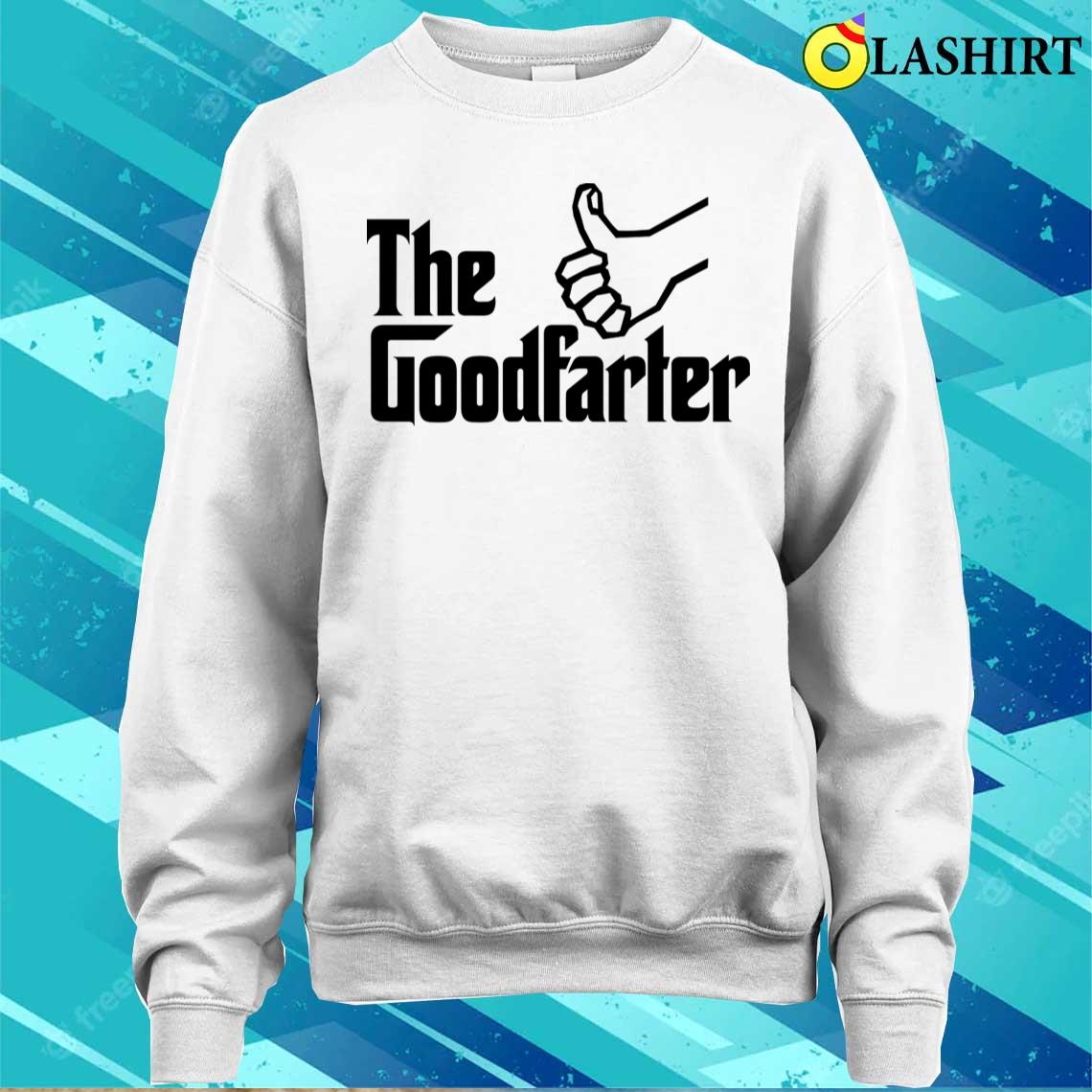 The Good Farter Father Farting Dad Father's Day T-shirt Sweater Shirt
