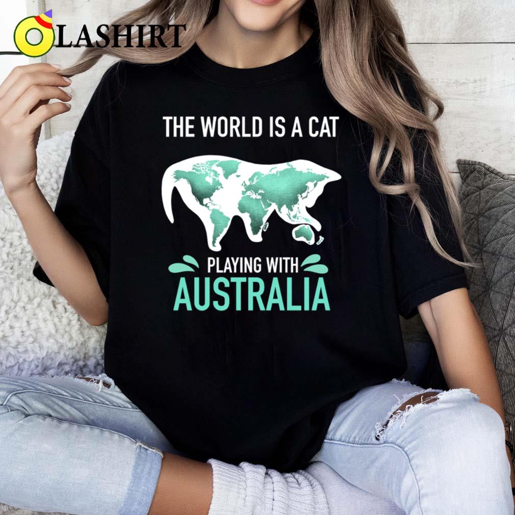 The World Is A Cat Playing With Australia T-shirt Classic Shirt