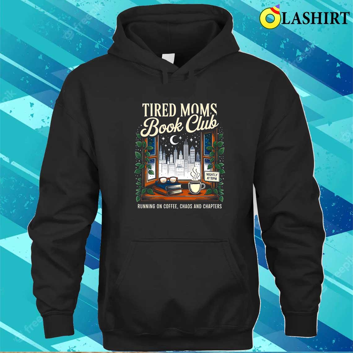Tired Moms Book Club Funny Book Lover Mom Shirt Unisex Hoodie