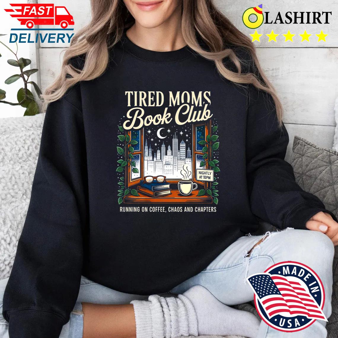 Tired Moms Book Club Funny Book Lover Mom Shirt Sweater Shirt