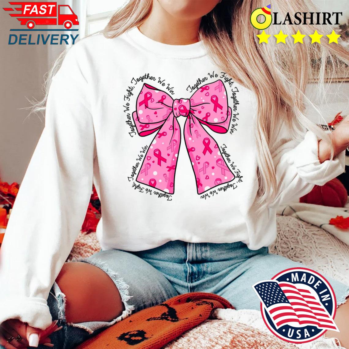 Together We Fight Together We Win Coquette Shirt Sweater Shirt