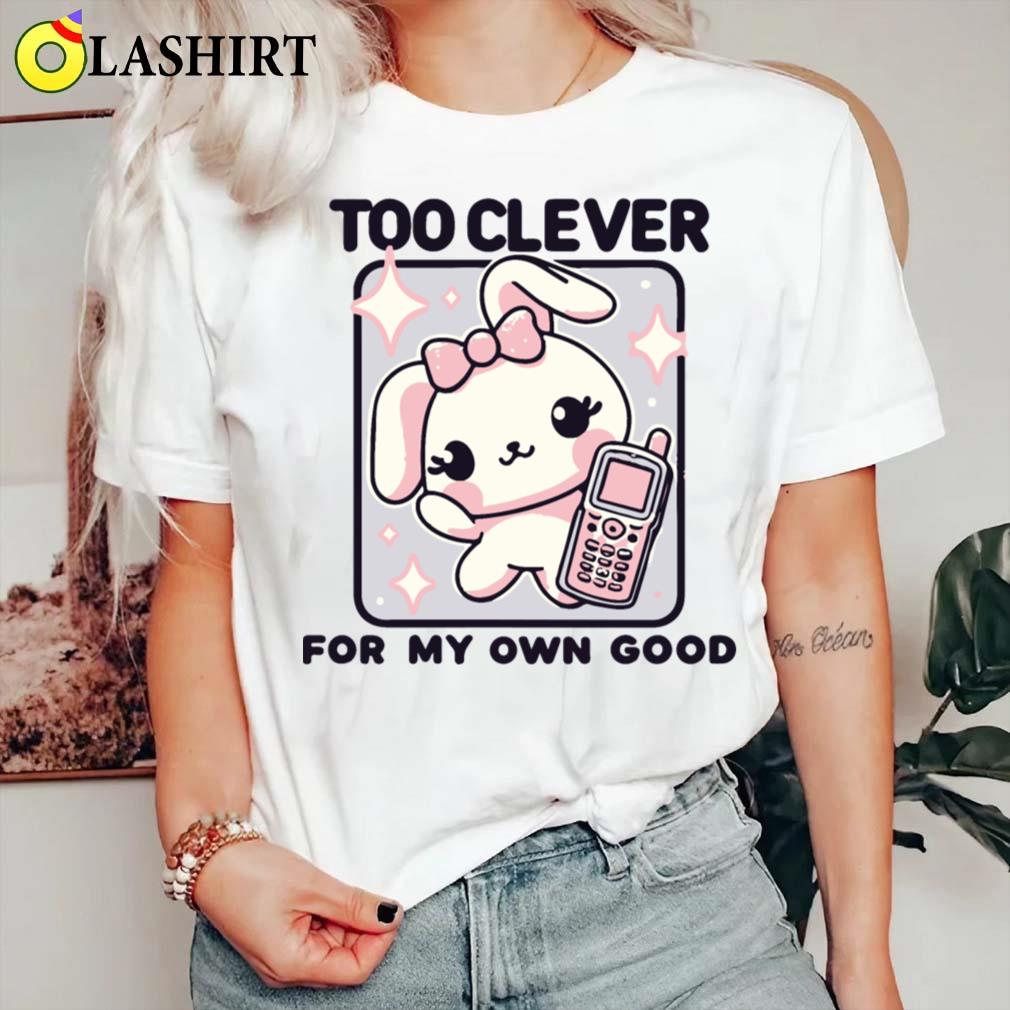Too Clever T-shirt Classic Shirt